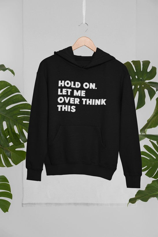 Hold On Let Me Overthink This Hoodie shopmerchmallow Virgin Teez - Black Hoodie