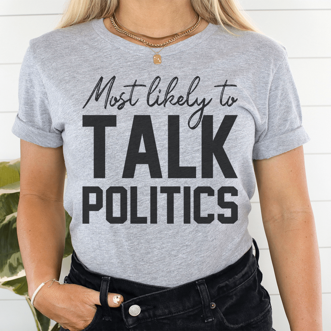 Most Likely To Talk Politics Thanksgiving T-Shirt shopmerchmallow Most Likely To Talk Politics Thanksgiving T-Shirt