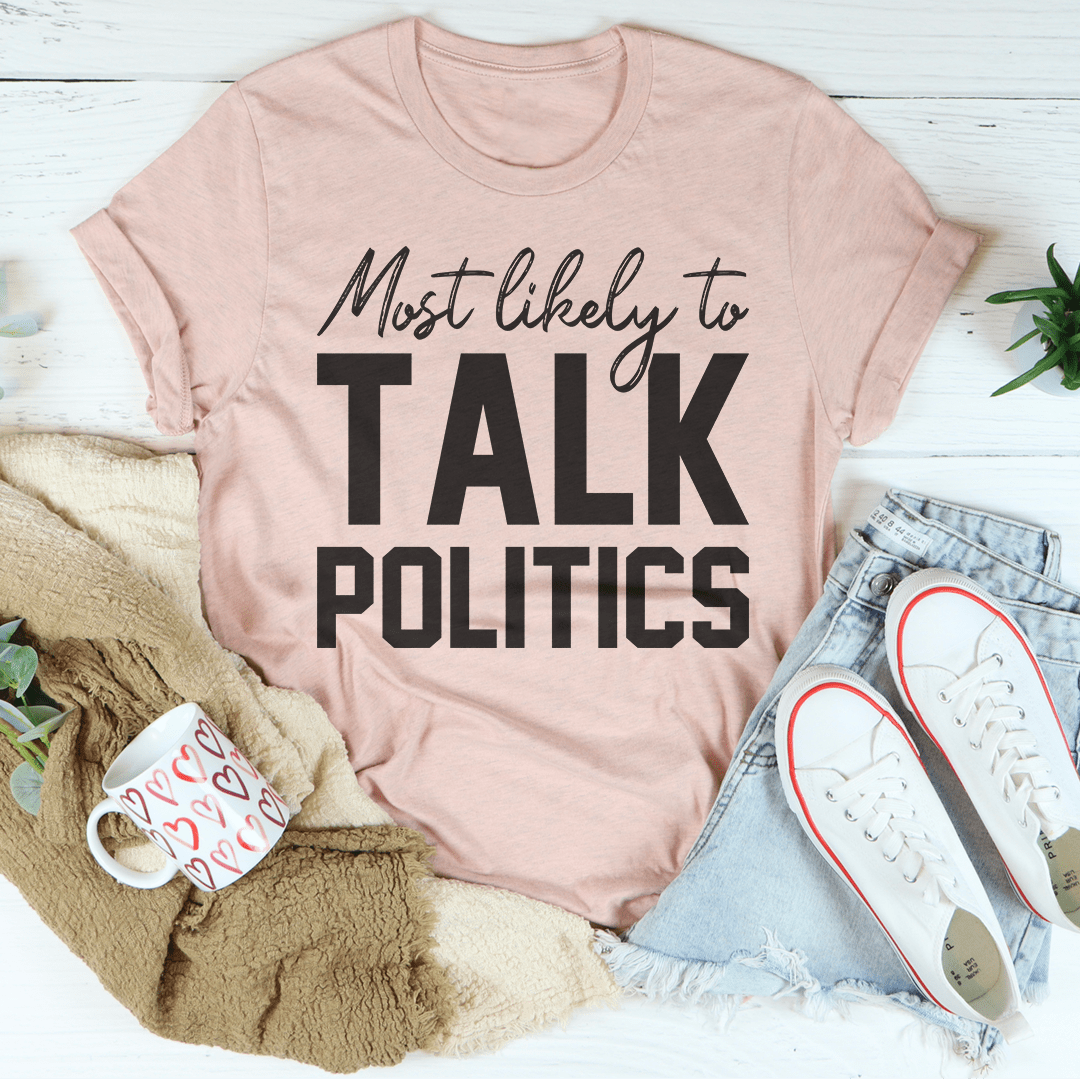 Most Likely To Talk Politics Thanksgiving T-Shirt shopmerchmallow Most Likely To Talk Politics Thanksgiving T-Shirt