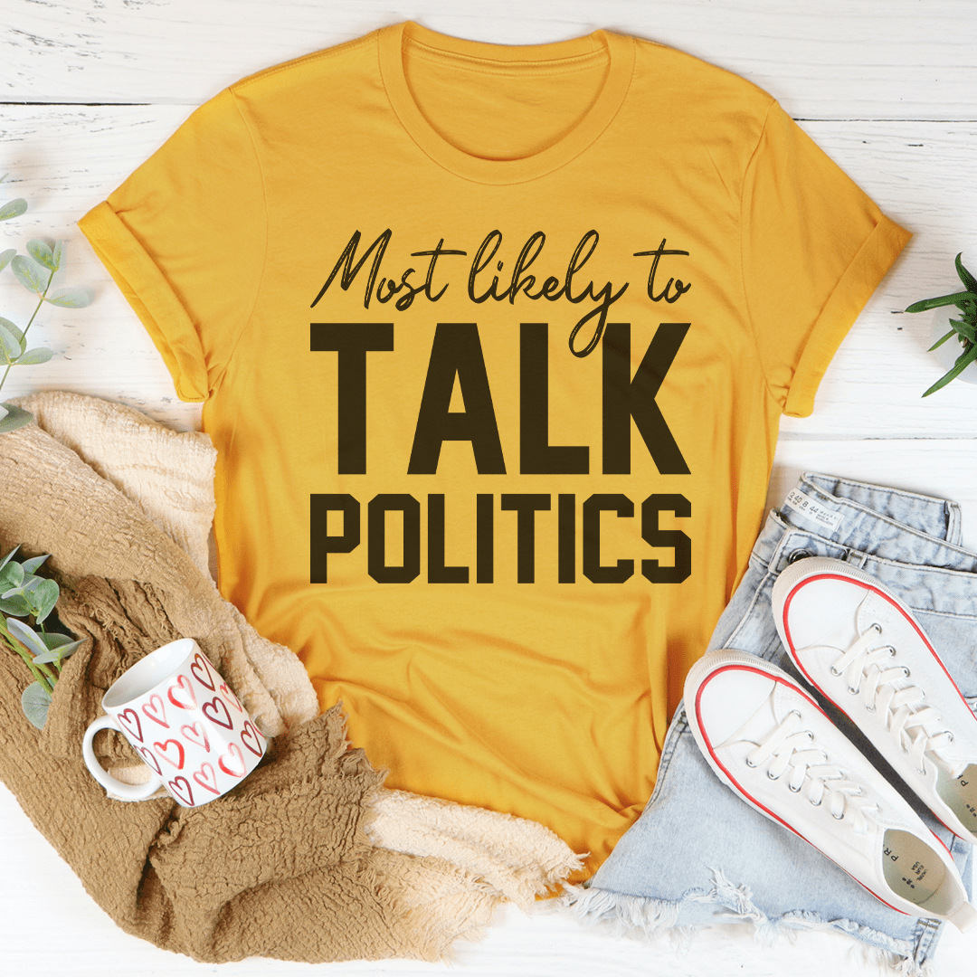 Most Likely To Talk Politics Thanksgiving T-Shirt shopmerchmallow Most Likely To Talk Politics Thanksgiving T-Shirt
