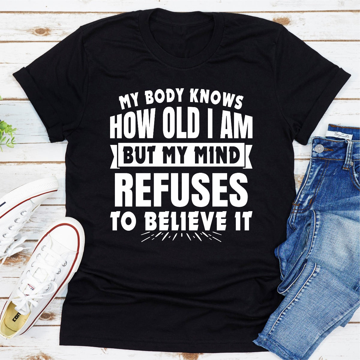 My Body Knows How Old I Am But My Mind Refuses to Believe It T-Shirt shopmerchmallow My Body Knows How Old I Am But My Mind Refuses to Believe It T-Shirt
