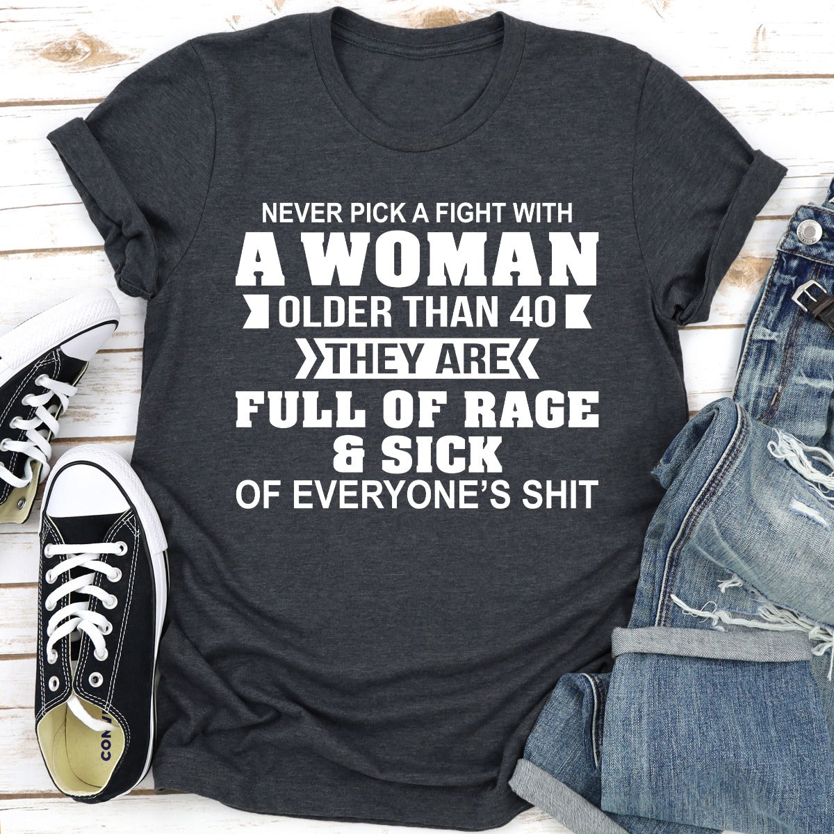 Never Pick A Fight With A Woman Older Than 40 T-Shirt shopmerchmallow Never Pick A Fight With A Woman Older Than 40 T-Shirt