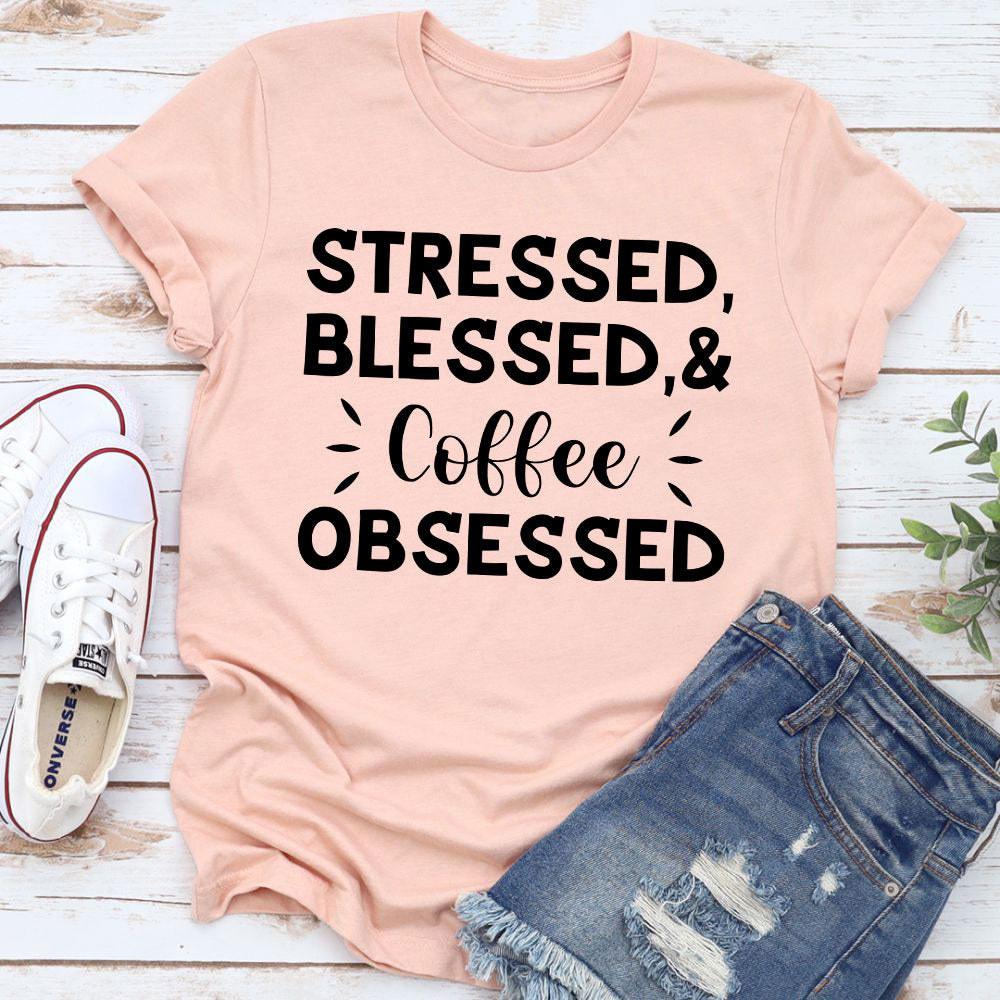 Stressed Blessed & Coffee Obsessed T-Shirt shopmerchmallow Stressed Blessed & Coffee Obsessed T-Shirt