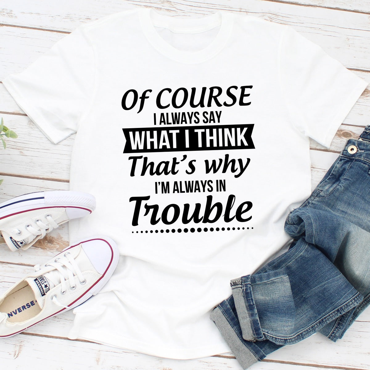 Of Course I Always Say What I Think T-Shirt shopmerchmallow Of Course I Always Say What I Think T-Shirt