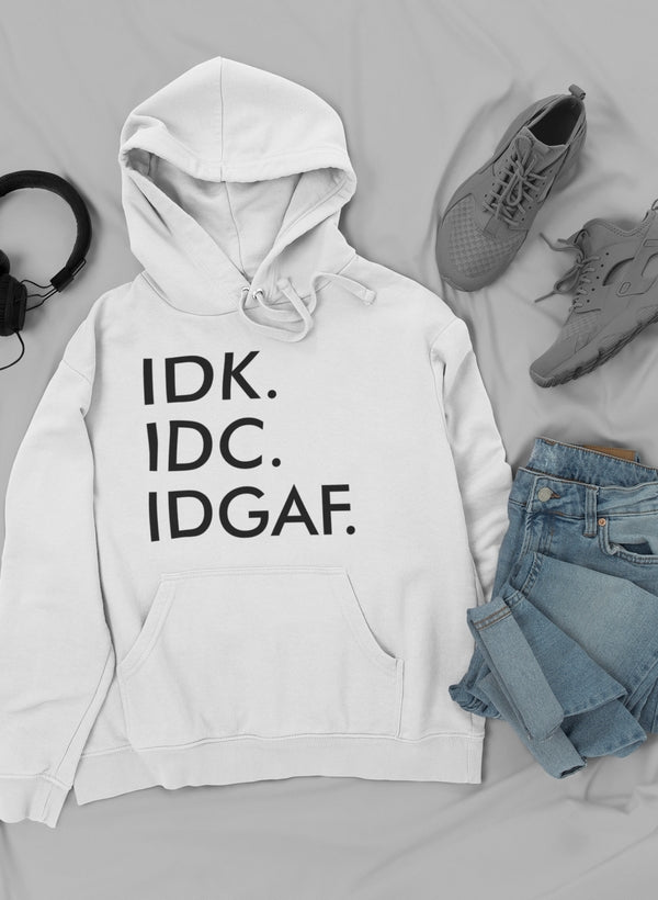 IDK IDC IDGAF I Hoodie shopmerchmallow Virgin Teez - Black Hoodie