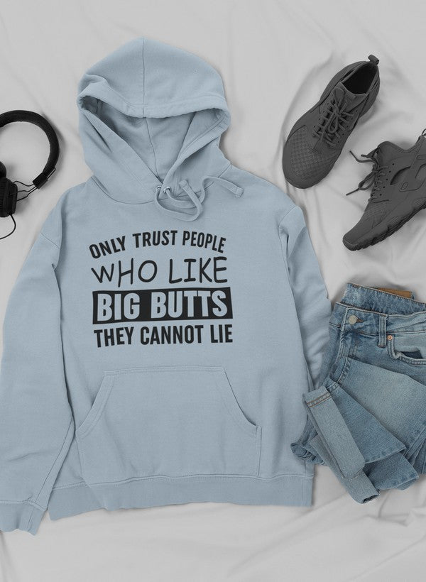 Only Trust People Who Like Big Butts They Cannot Lie Hoodie shopmerchmallow Virgin Teez - Black Hoodie