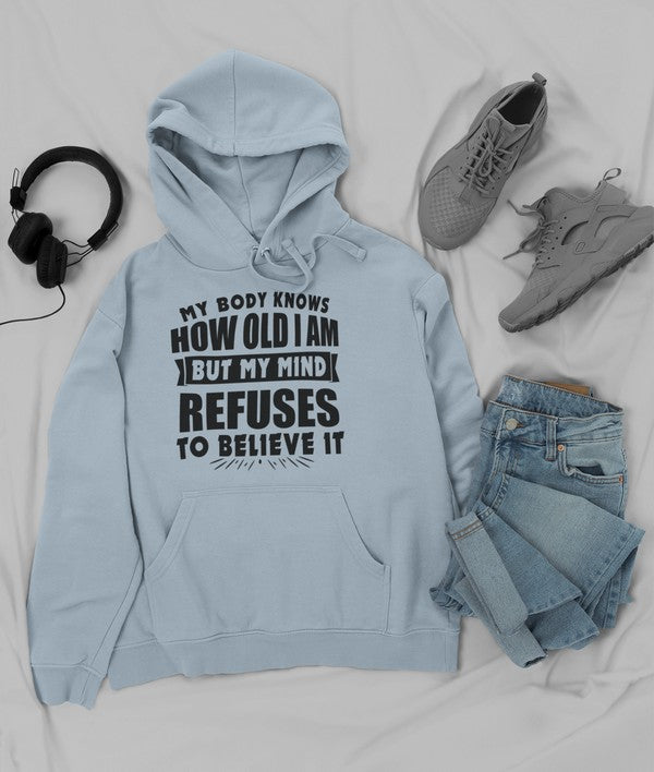 My Body Knows How Old I Am But My Mind Refuses to Believe It Hoodie shopmerchmallow Virgin Teez - Black Hoodie