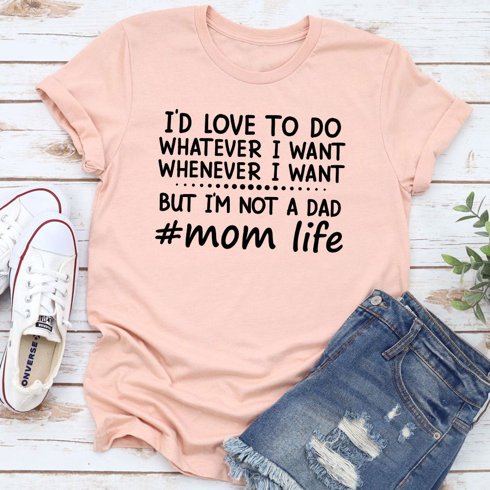I'd Love To Do Whatever I Want T-Shirt shopmerchmallow I'd Love To Do Whatever I Want T-Shirt