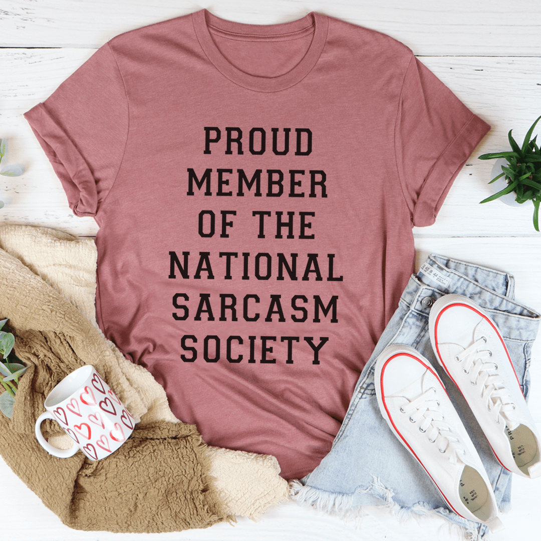 Proud Member Of The National Sarcasm Society T-Shirt shopmerchmallow Proud Member Of The National Sarcasm Society T-Shirt