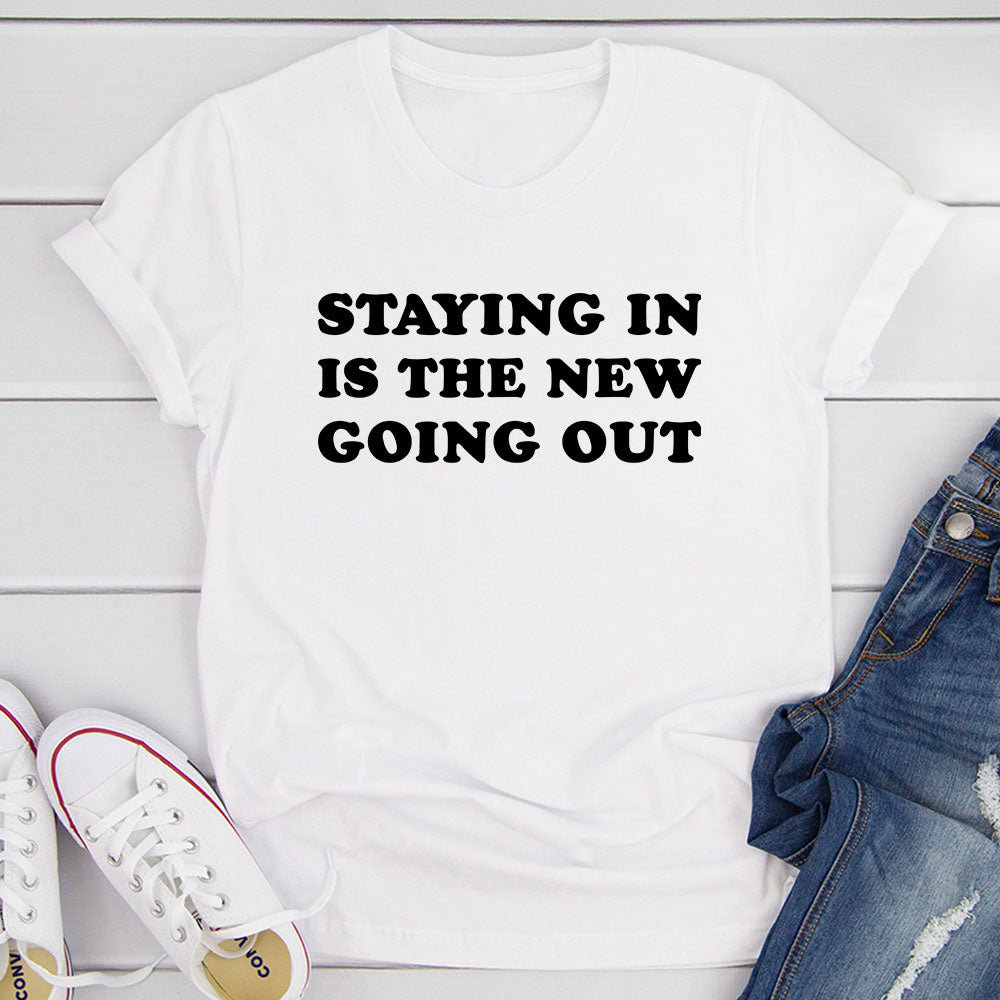 Staying In Is The New Going Out T-Shirt shopmerchmallow Staying In Is The New Going Out T-Shirt