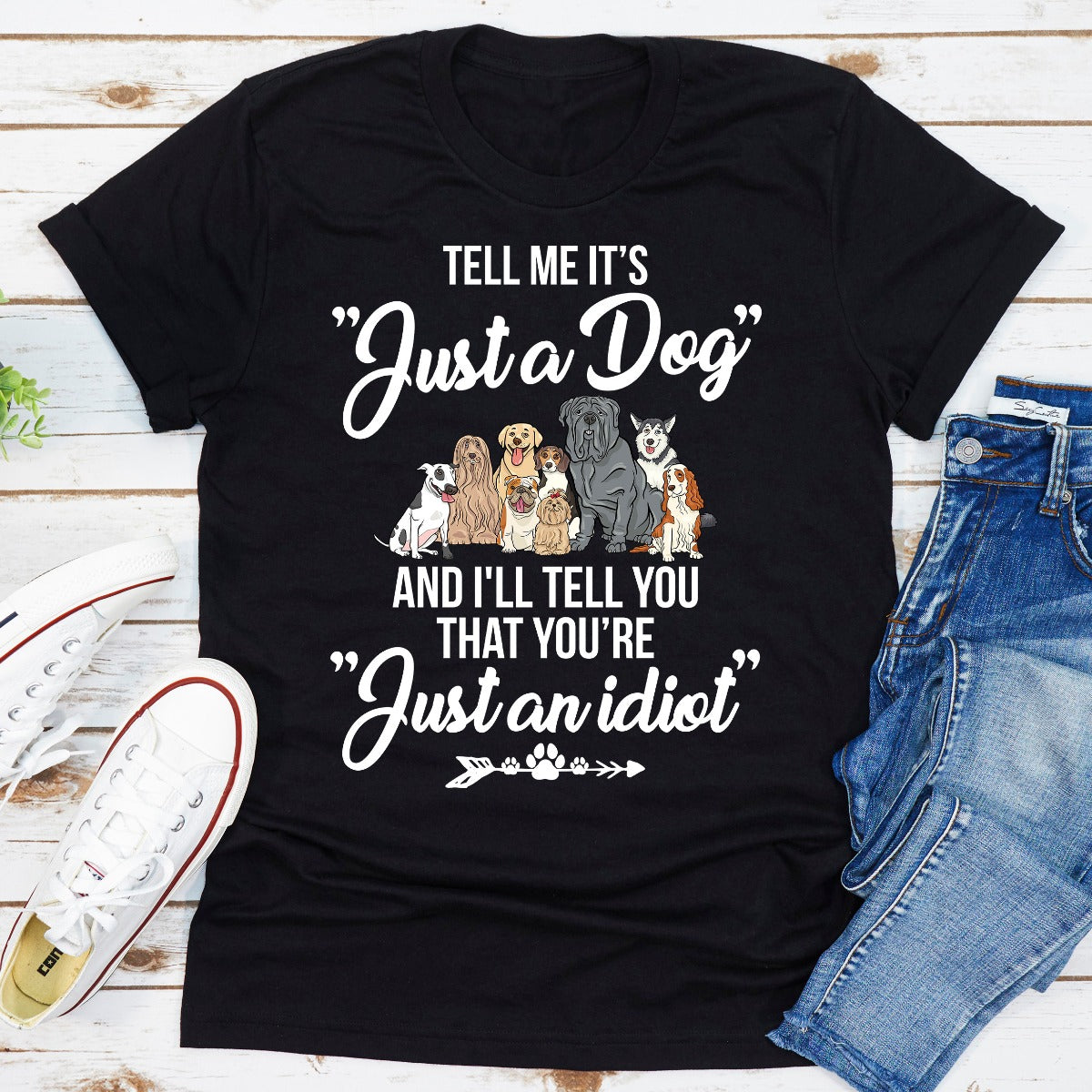 Tell Me It's Just A Dog T-Shirt shopmerchmallow Tell Me It's Just A Dog T-Shirt
