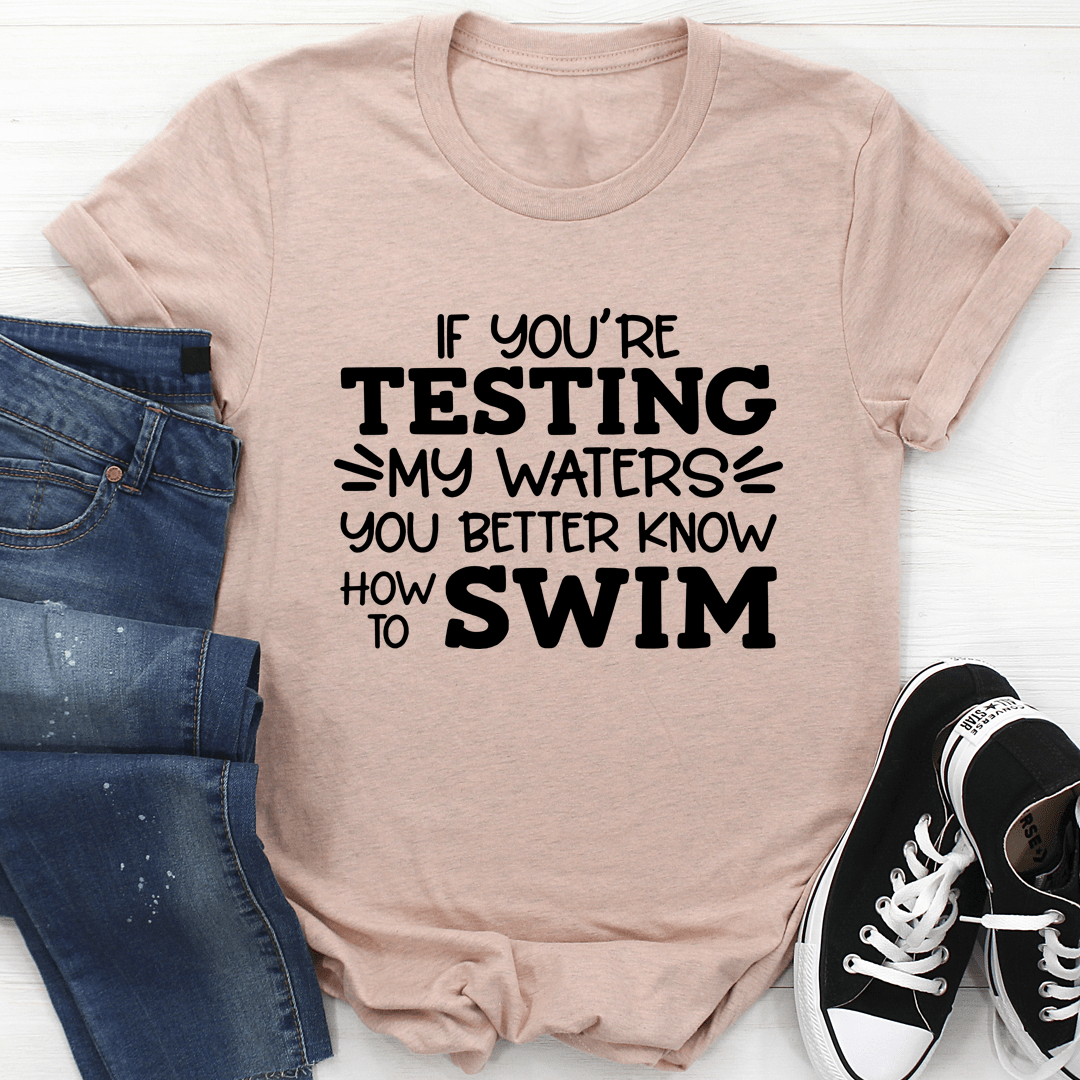 Testing My Waters T-Shirt shopmerchmallow Testing My Waters T-Shirt