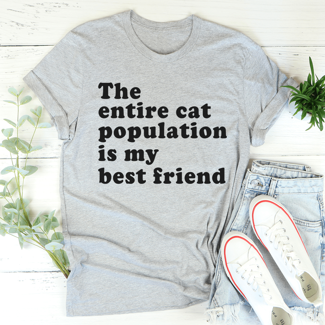 The Entire Cat Population Is My Best Friend T-Shirt shopmerchmallow The Entire Cat Population Is My Best Friend T-Shirt