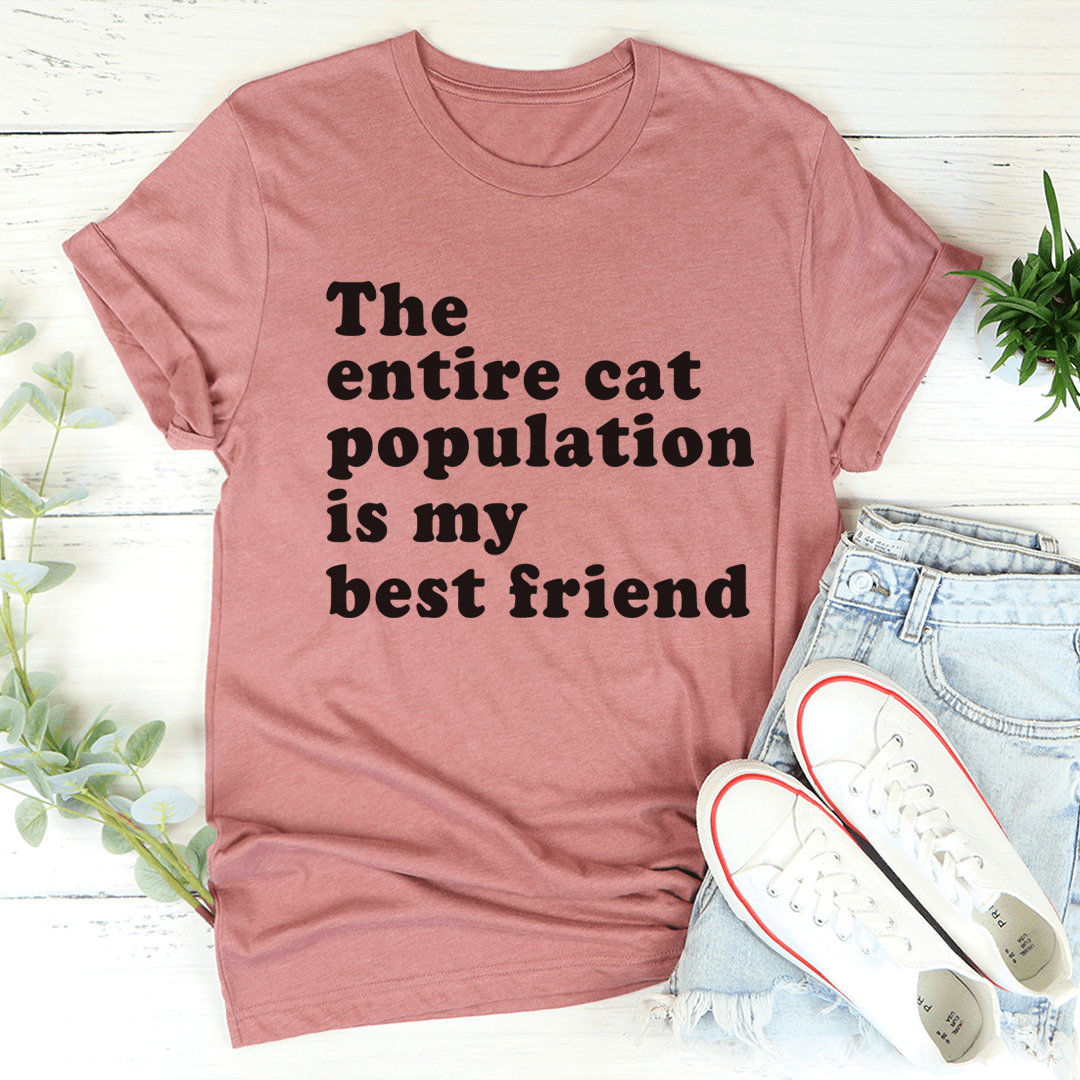 The Entire Cat Population Is My Best Friend T-Shirt shopmerchmallow The Entire Cat Population Is My Best Friend T-Shirt