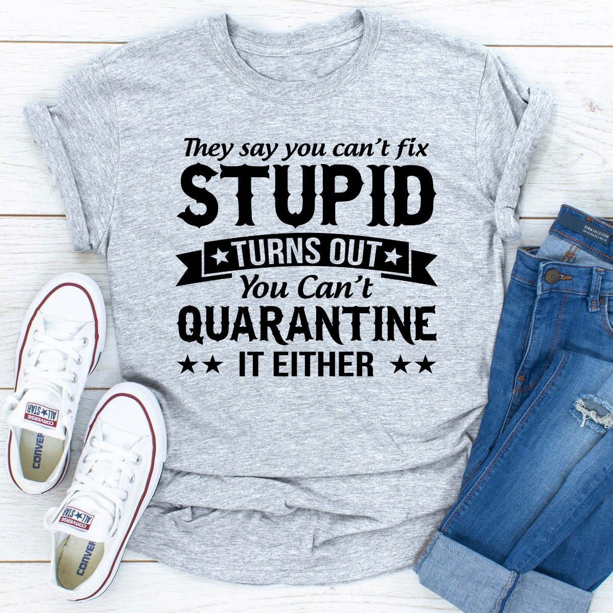 They Say You Can't Fix Stupid T-Shirt shopmerchmallow They Say You Can't Fix Stupid T-Shirt