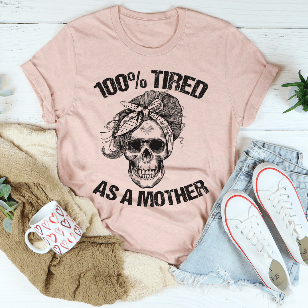 Tired As A Mother T-Shirt shopmerchmallow Tired As A Mother T-Shirt
