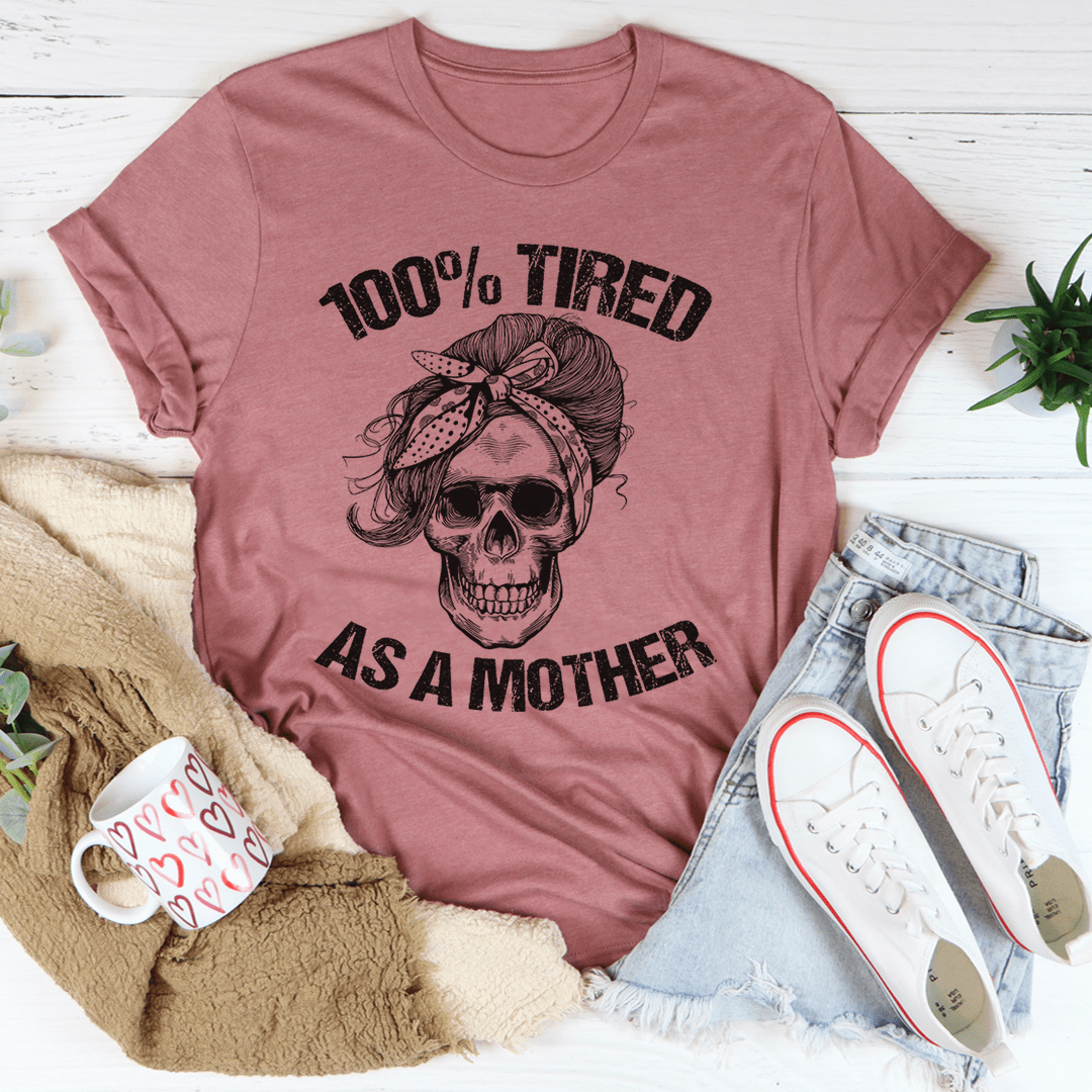 Tired As A Mother T-Shirt shopmerchmallow Tired As A Mother T-Shirt