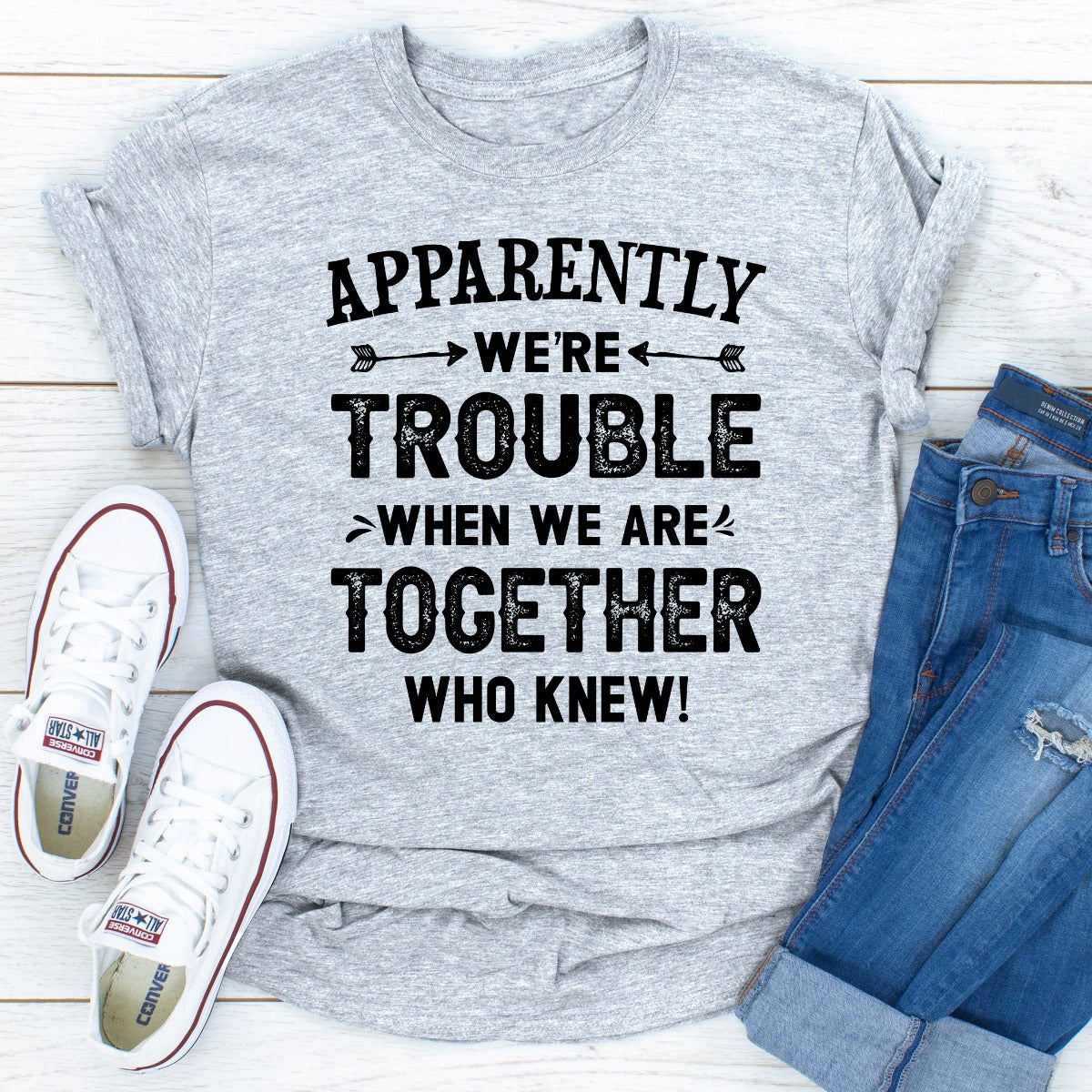 Apparently We're Trouble When We Are Together T-Shirt shopmerchmallow Apparently We're Trouble When We Are Together T-Shirt