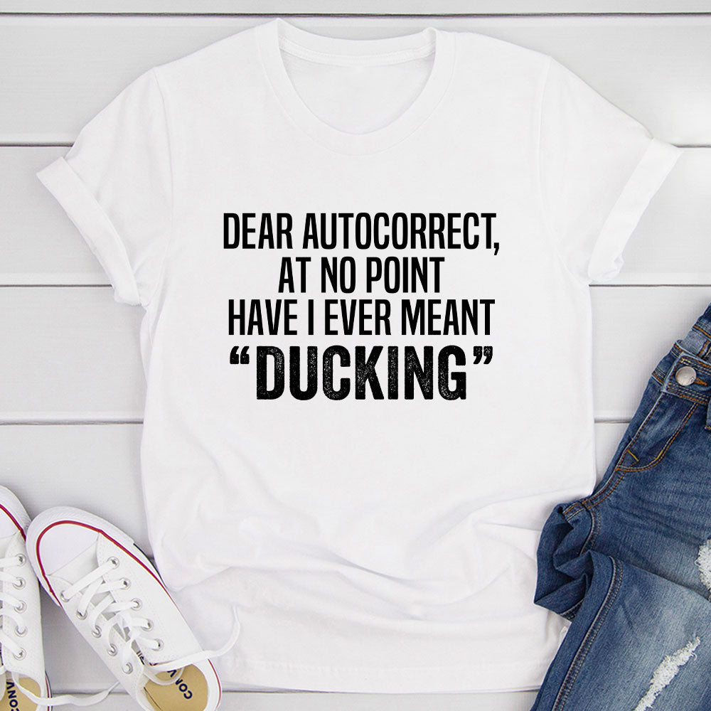 Dear Autocorrect T-Shit T-Shirt shopmerchmallow Dear Autocorrect T-Shit T-Shirt