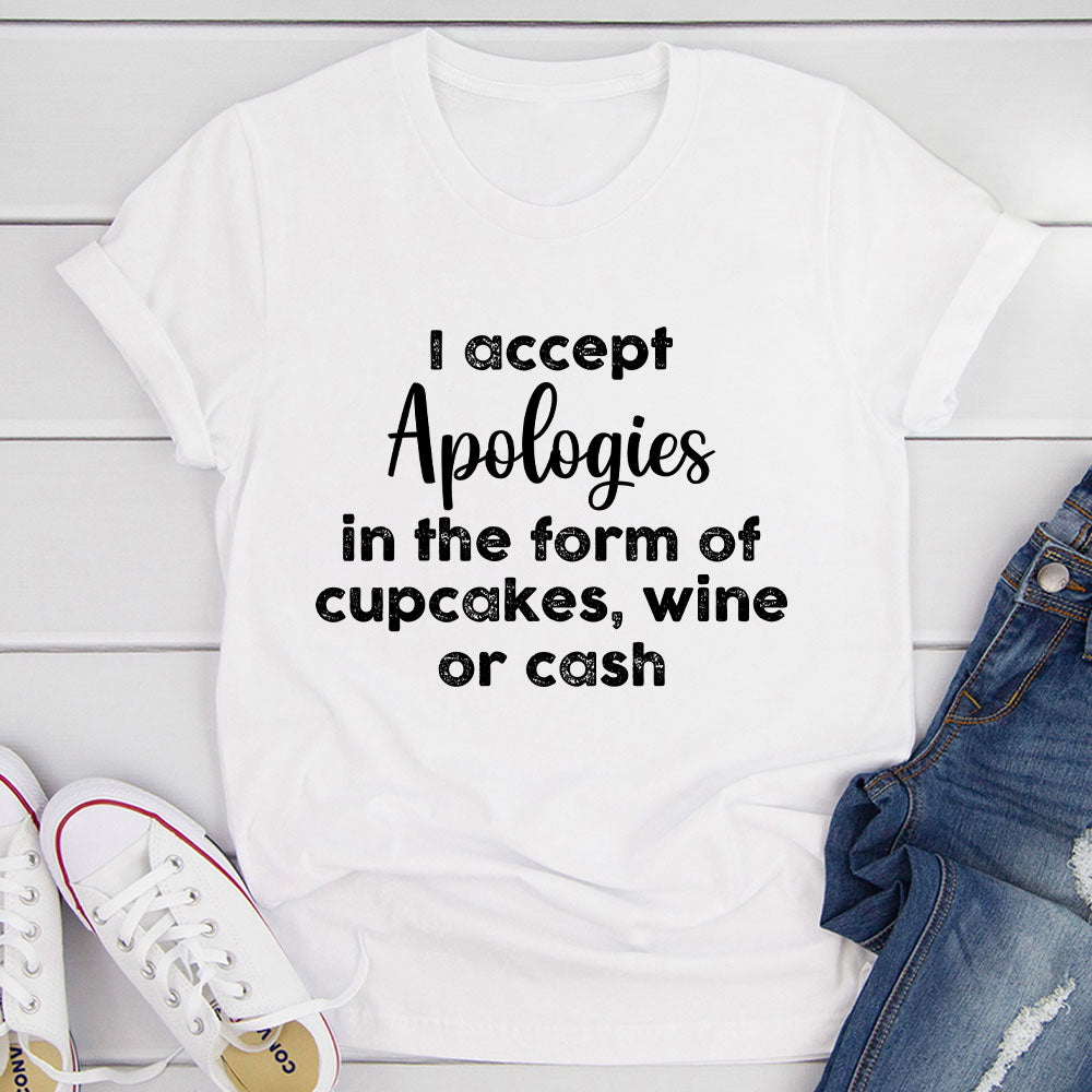 I Accept Apologies T-Shirt shopmerchmallow I Accept Apologies T-Shirt
