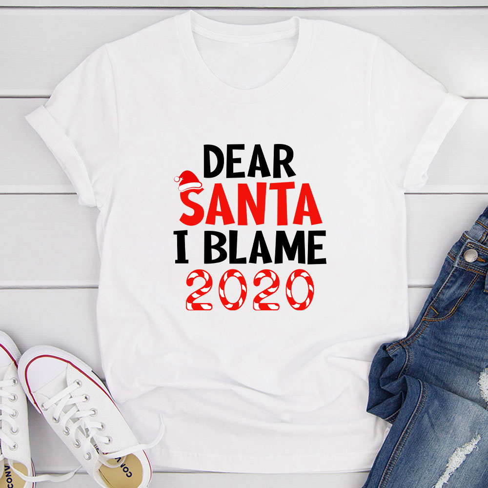 Dear Santa I Blame 2020 T-Shirt shopmerchmallow Dear Santa I Blame 2020 T-Shirt