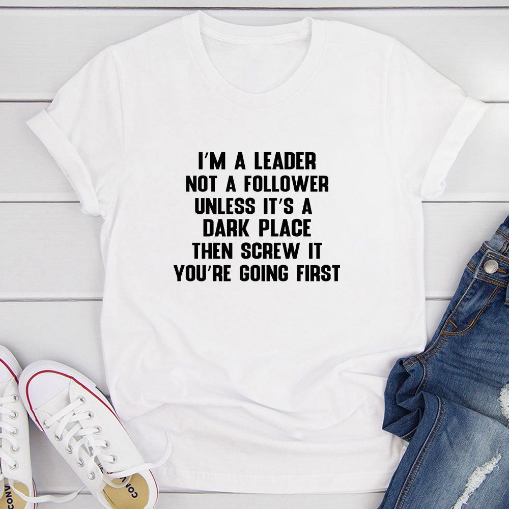 I'm A Leader Not A Follower T-Shirt shopmerchmallow I'm A Leader Not A Follower T-Shirt