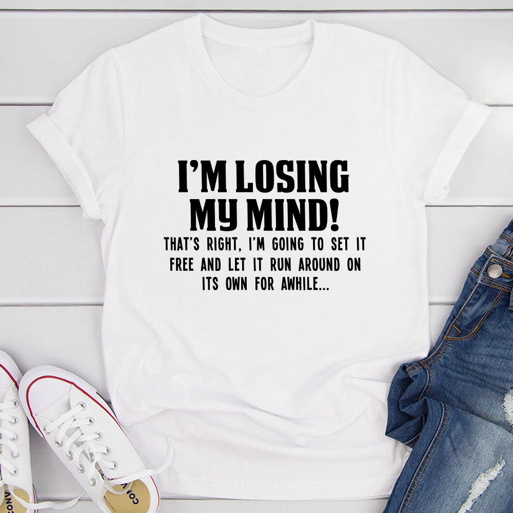 I'm Losing My Mind T-Shirt shopmerchmallow I'm Losing My Mind T-Shirt
