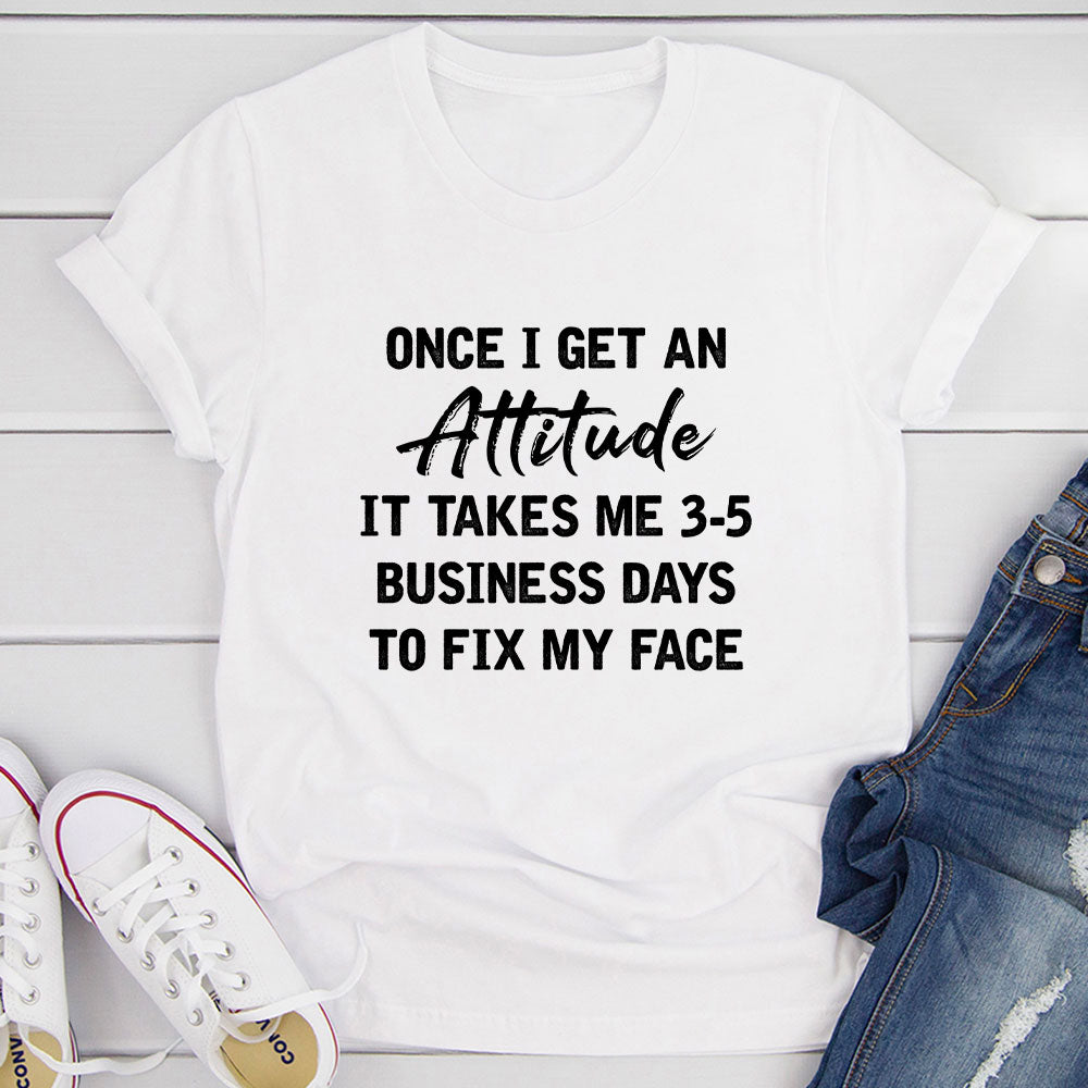 Once I Get An Attitude T-Shirt shopmerchmallow Once I Get An Attitude T-Shirt