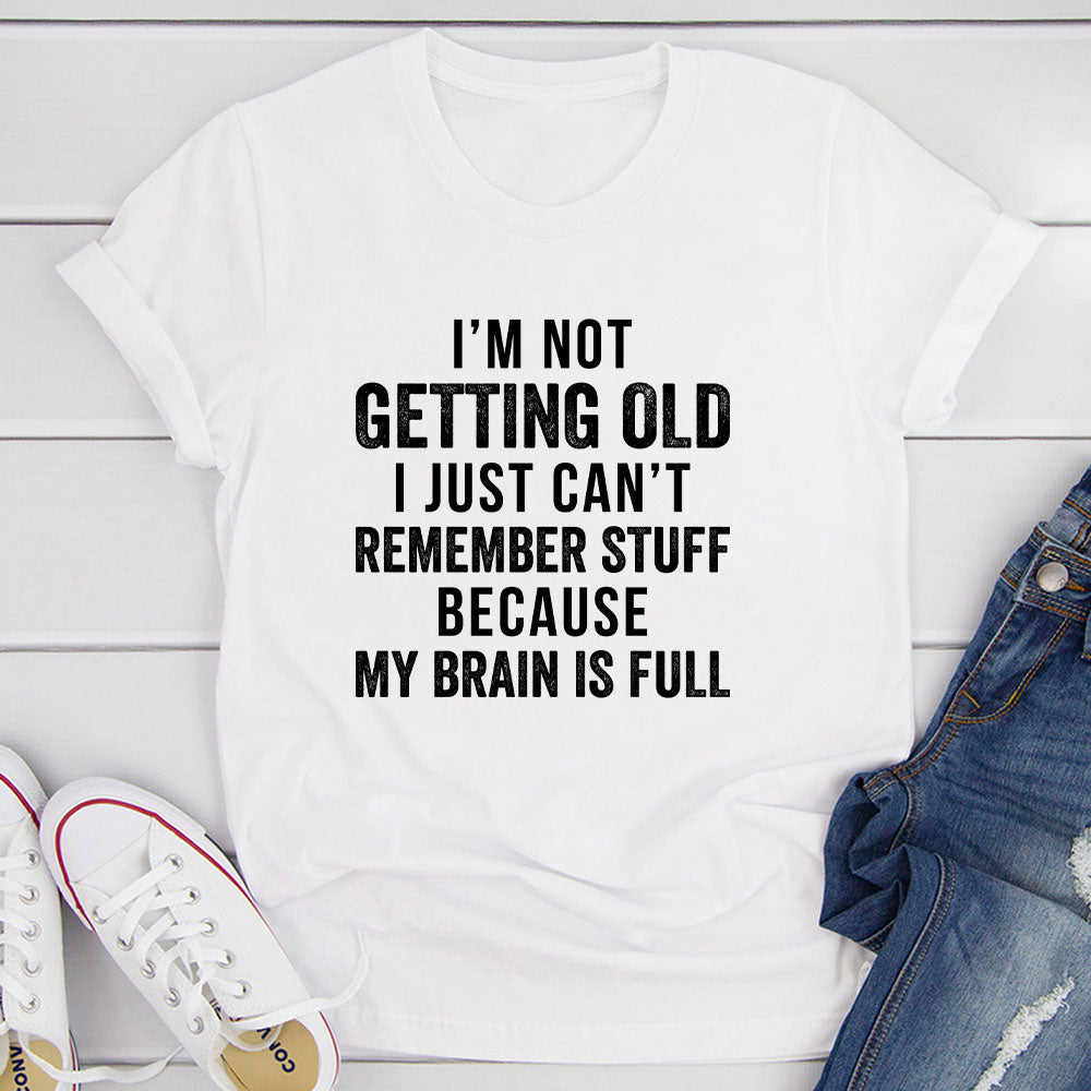 I'm Not Getting Old T-Shirt shopmerchmallow I'm Not Getting Old T-Shirt