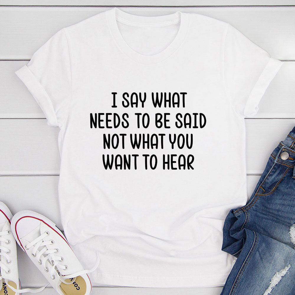 I Say What Needs To Be Said T-Shirt shopmerchmallow I Say What Needs To Be Said T-Shirt