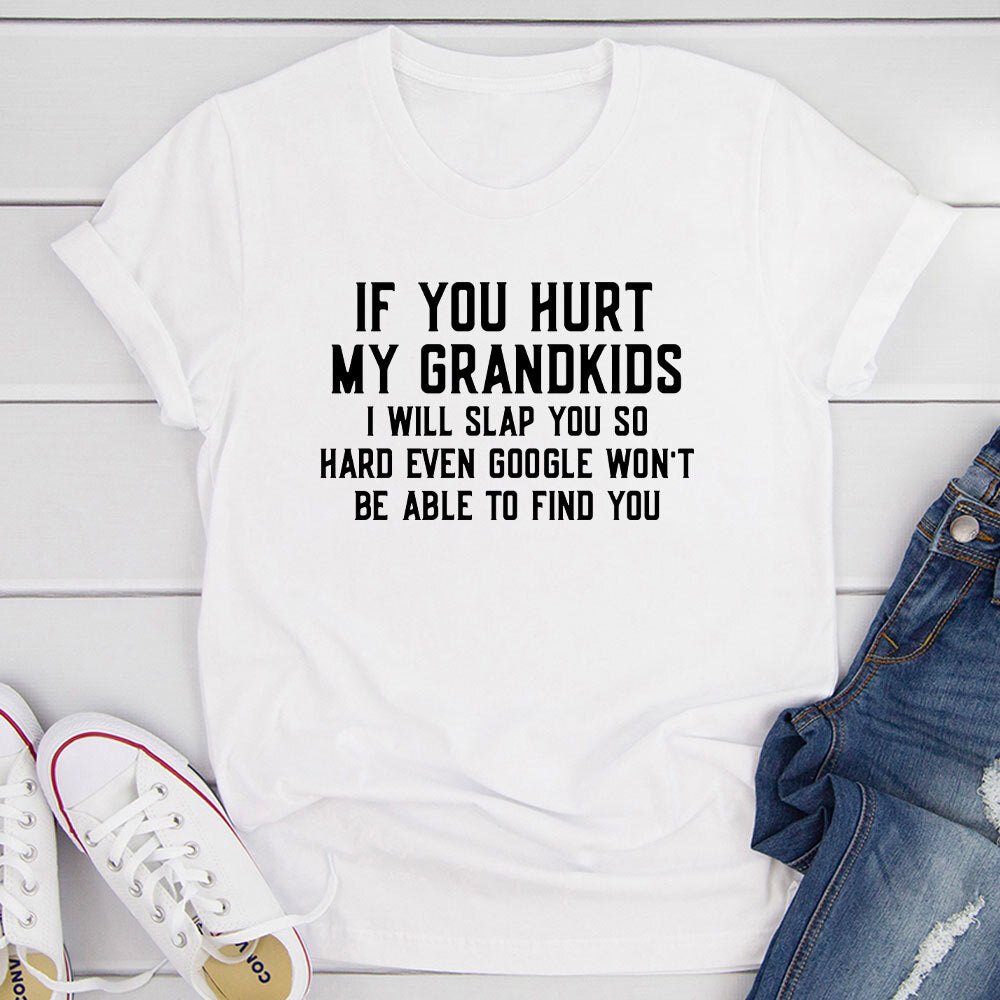 If You Hurt My Grandkids T-Shirt shopmerchmallow If You Hurt My Grandkids T-Shirt
