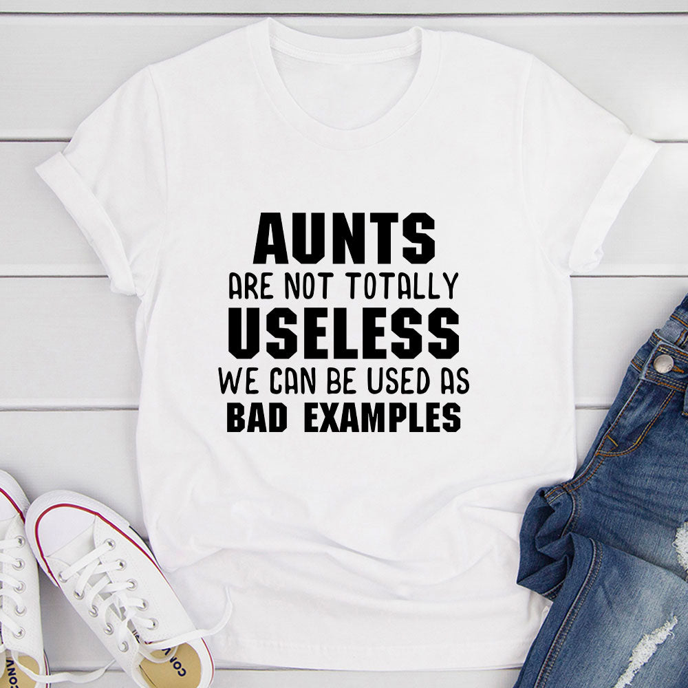 Aunts Are Not Totally Useless T-Shirt shopmerchmallow Aunts Are Not Totally Useless T-Shirt