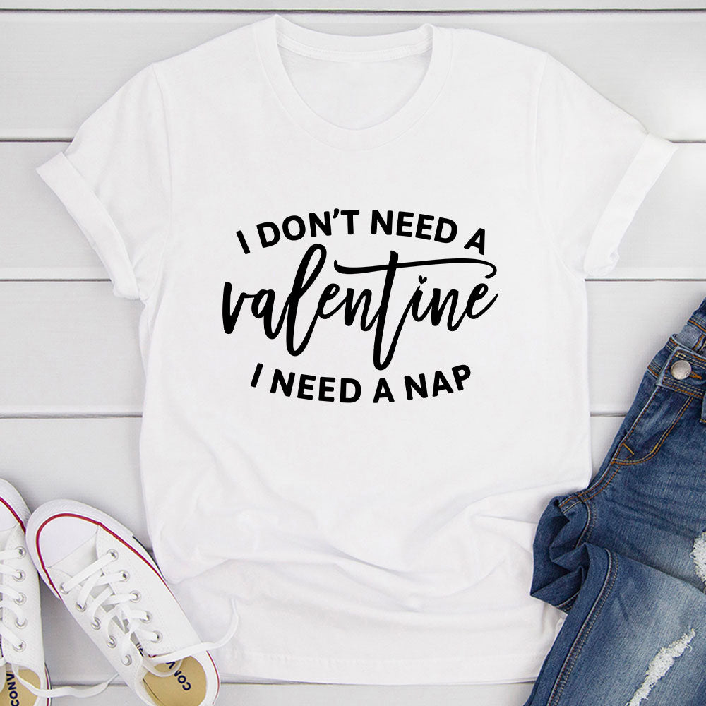 I Don't Need A Valentine T-Shirt shopmerchmallow I Don't Need A Valentine T-Shirt