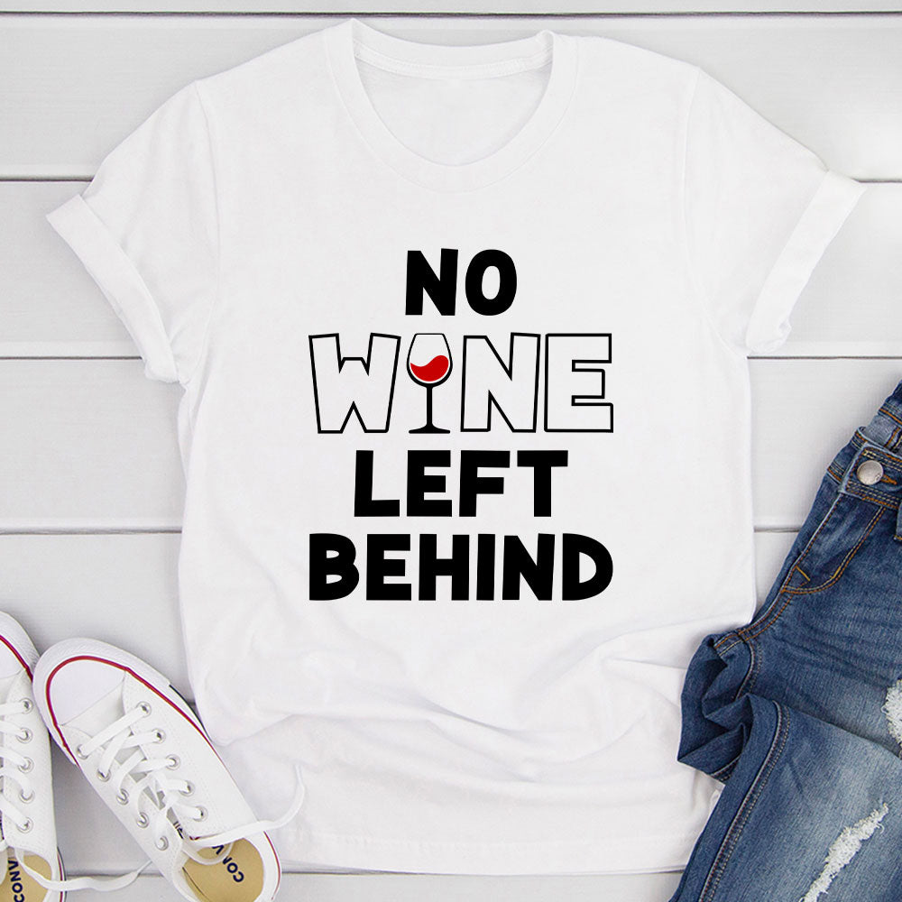 No Wine Left Behind T-Shirt shopmerchmallow No Wine Left Behind T-Shirt