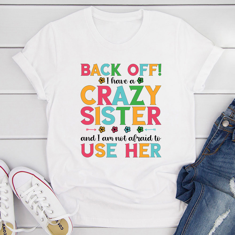 Back Off I Have A Crazy Sister T-Shirt shopmerchmallow Back Off I Have A Crazy Sister T-Shirt