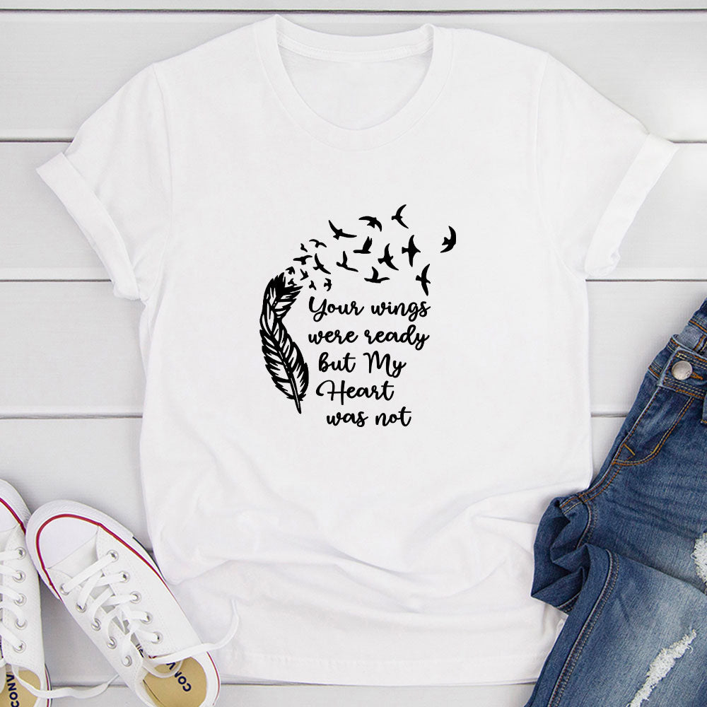 Your Wings Were Ready But My Heart Was Not T-Shirt shopmerchmallow Your Wings Were Ready But My Heart Was Not T-Shirt