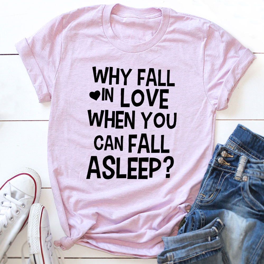 With Fall In Love When You Can Fall Asleep T-Shirt shopmerchmallow With Fall In Love When You Can Fall Asleep T-Shirt