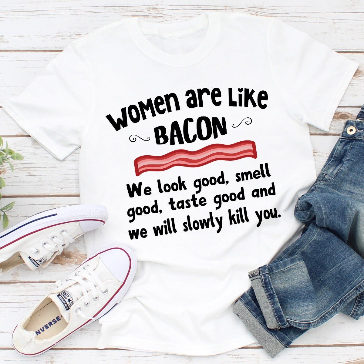 Women Are Like Bacon T-Shirt shopmerchmallow Women Are Like Bacon T-Shirt