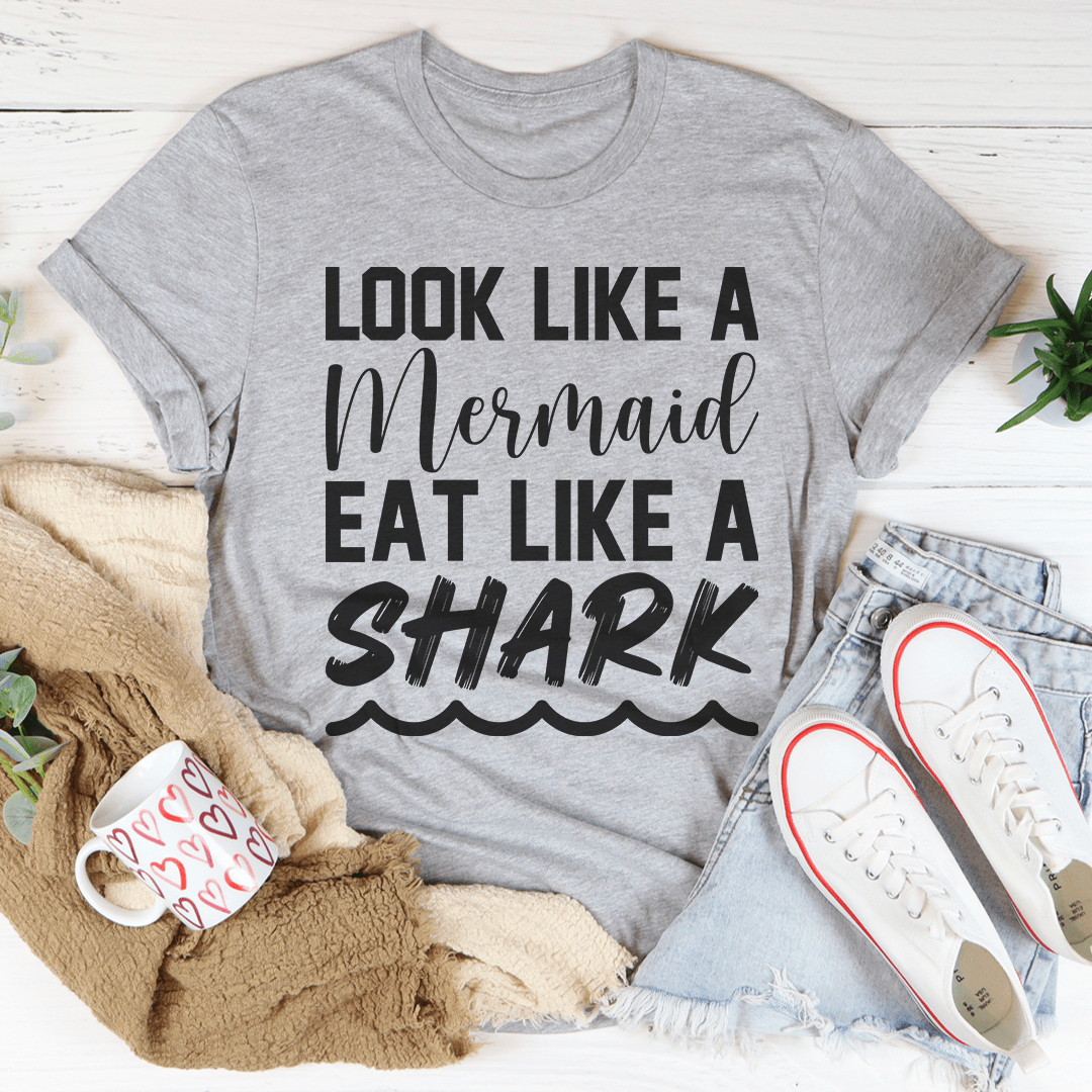 Look Like A Mermaid Eat Like A Shark Tee shopmerchmallow Look Like A Mermaid Eat Like A Shark Tee