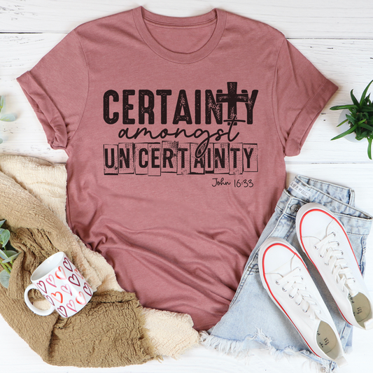 Certainty Amongst Uncertainty Tee shopmerchmallow Certainty Amongst Uncertainty Tee