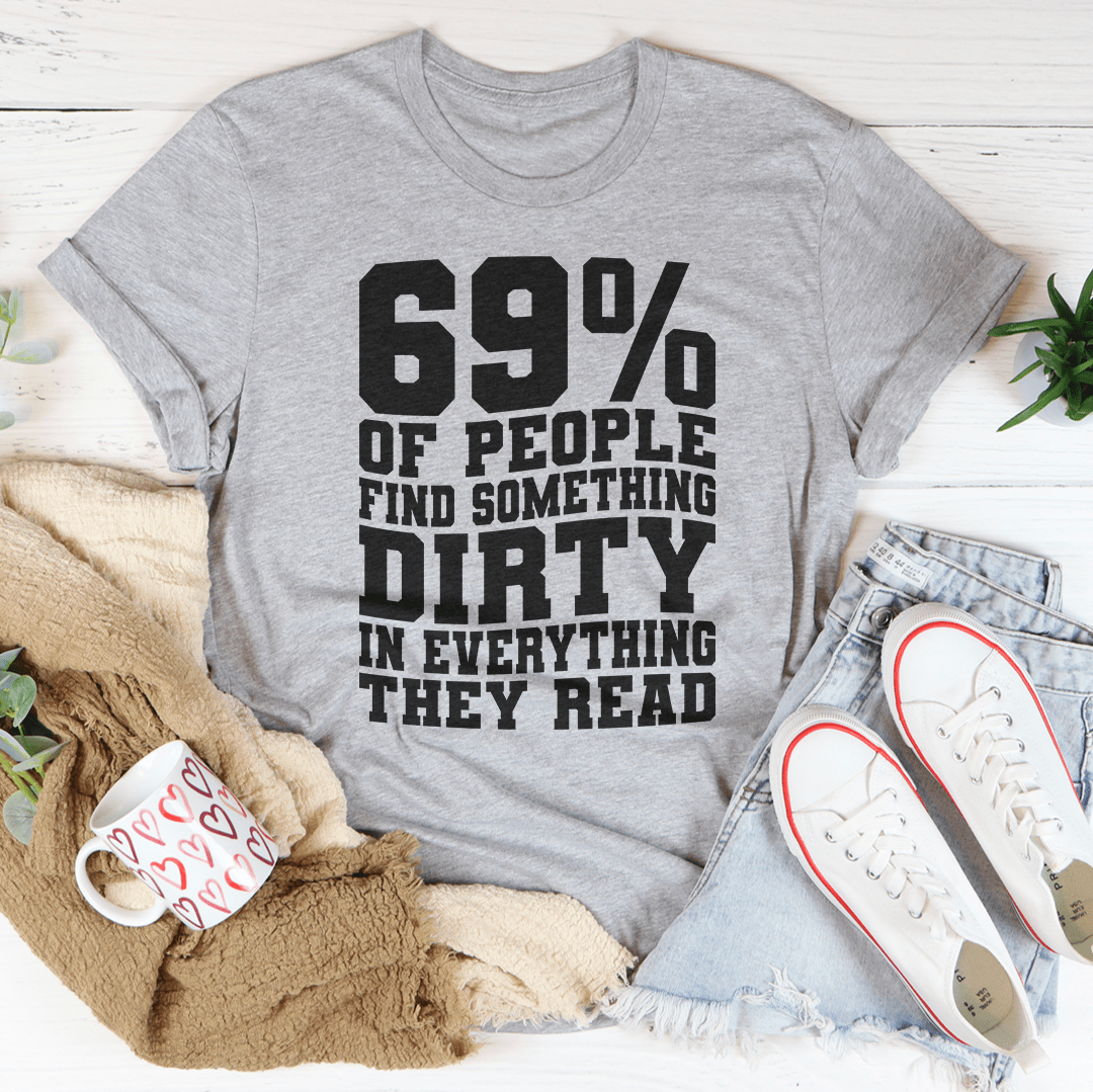 69% Of People Find Something Dirty In Everything They Read Tee shopmerchmallow 69% Of People Find Something Dirty In Everything They Read Tee