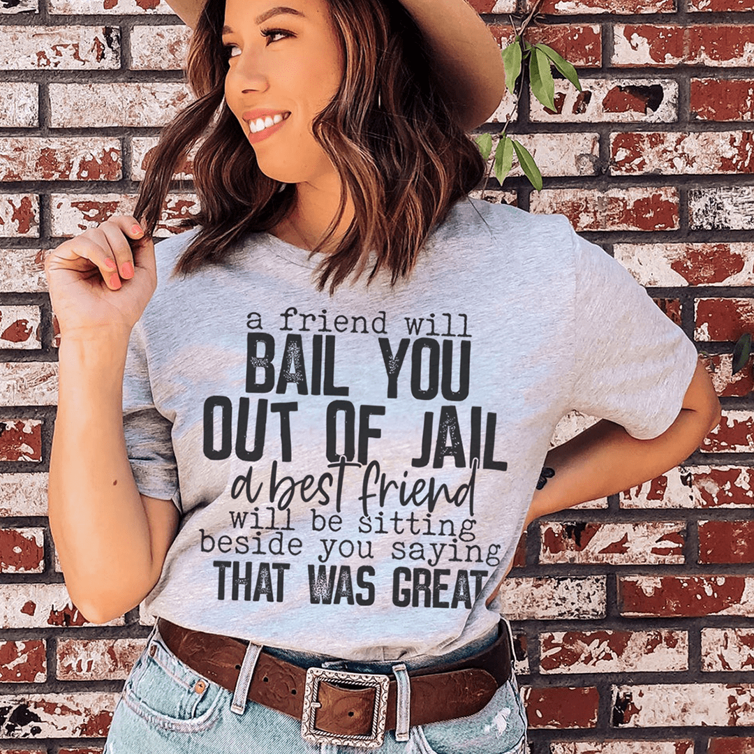 A Friend Will Bail You Out Of Jail Tee shopmerchmallow A Friend Will Bail You Out Of Jail Tee