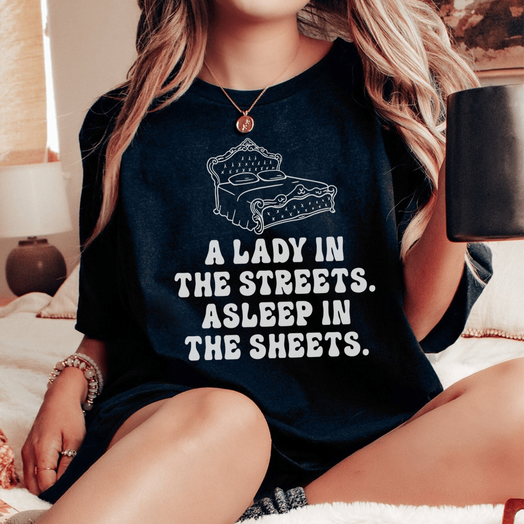 A Lady In Streets Asleep In The Sheets Tee shopmerchmallow A Lady In Streets Asleep In The Sheets Tee