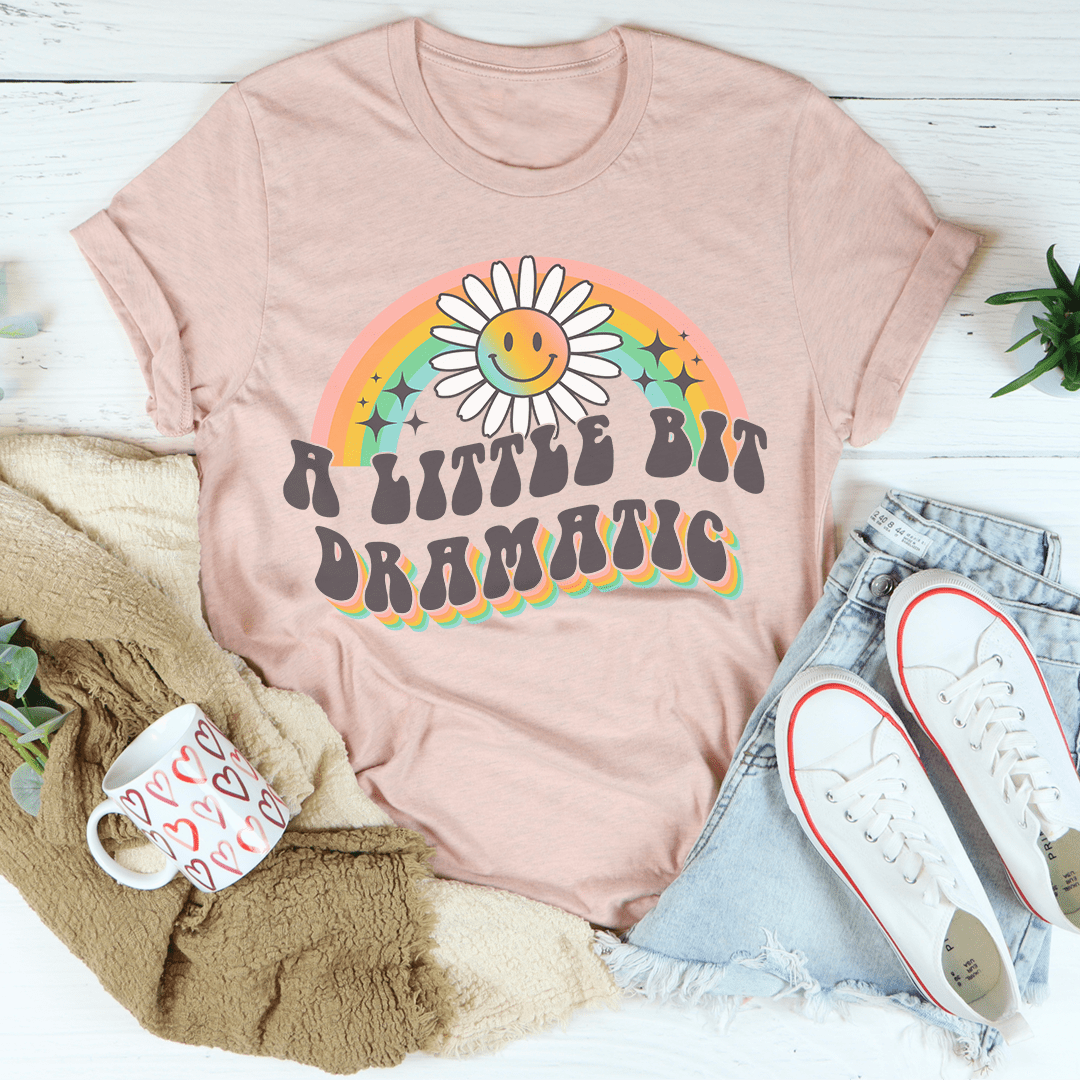 A Little Bit Dramatic Tee shopmerchmallow A Little Bit Dramatic Tee