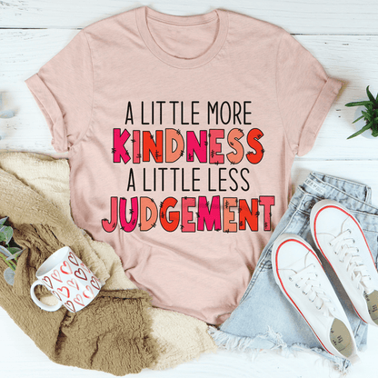 A Little More Kindness A Little Less Judgement Tee shopmerchmallow A Little More Kindness A Little Less Judgement Tee