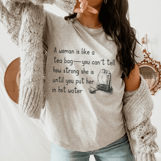A Women Is Like A Tea Bag Tee shopmerchmallow A Women Is Like A Tea Bag Tee