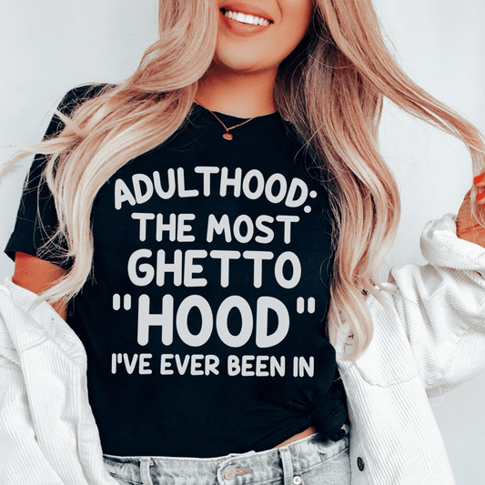 Adulthood Is The Most Ghetto Hood I've Ever Been In Tee shopmerchmallow Adulthood Is The Most Ghetto Hood I've Ever Been In Tee