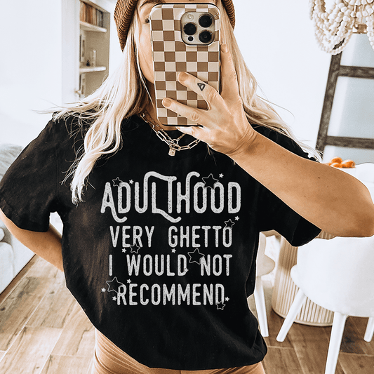 Adulthood Very Ghetto I Would Not Recommend Tee shopmerchmallow Adulthood Very Ghetto I Would Not Recommend Tee