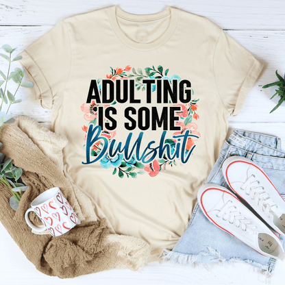 Adulting Is Some BS Tee