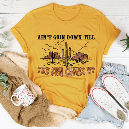 Ain't Goin Down Till The Sun Comes Up Tee shopmerchmallow Ain't Goin Down Till The Sun Comes Up Tee